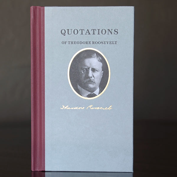 Quotations of Theodore Roosevelt – National Archives Store